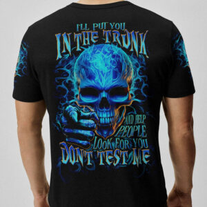 ILL PUT YOU IN THE TRUNK ALL OVER 1