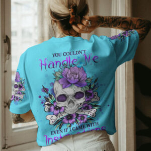 YOU COULDNT HANDLE ME SKULL ALL OVER