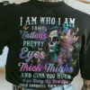 I AM WHO I AM I HAVE TATTOOS SUGAR SKULL ALL OVER 2