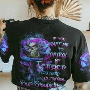 IF YOU WANT ME TO CONTROL MY TEMPER ROSE SKULL ALL OVER PRINT T SHIRT 1