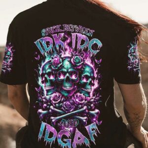 STUCK BETWEEN IDK IDC AND IDGAF ROSE SKULL ALL OVER 2