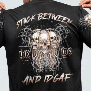 STUCK BETWEEN IDK IDC AND IDGAF SKULL ALL OVER 5