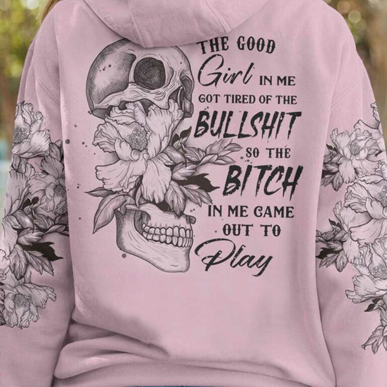 THE GOOD GIRL IN ME GOT TIRED SKULL ALL OVER