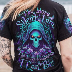 THE MORE SILENT I AM THE MORE DANGEROUS ALL OVER