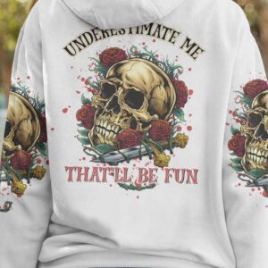 UNDERESTIMATE ME THATLL BE FUN ALL OVER 2 1