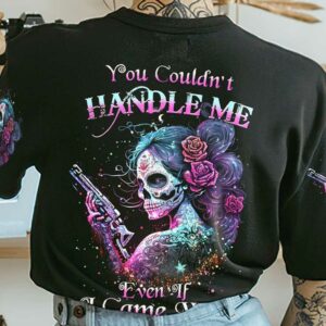 YOU COULDNT HANDLE ME SKULL ALL OVER 4