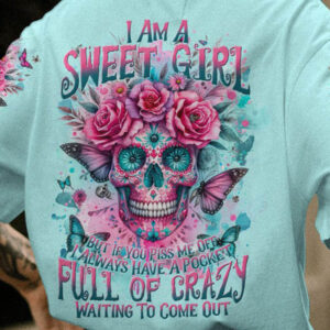 I AM A SWEET GIRL BUT IF YOU PISS ME OFF SKULL FLORAL ALL OVER