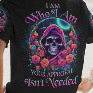 I AM WHO I AM YOUR APPROVAL ISNT NEEDED ALL OVER 1