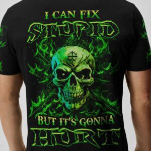 I CAN FIX STUPID BUT ITS GONNA HURT ALL OVER 2 1