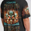 I CAN FIX STUPID BUT ITS GONNA HURT ALL OVER 2 5