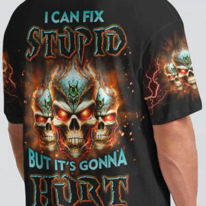 I CAN FIX STUPID BUT ITS GONNA HURT ALL OVER 2 5