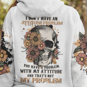 I DONT HAVE AN ATTITUDE PROBLEM ALL OVER