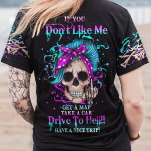 IF YOU DONT LIKE ME ALL OVER PRINT T SHIRT