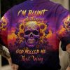 IM BLUNT BECAUSE GOD ROLL ME THAT WAY SKULL SUNFLOWER ALL OVE 3