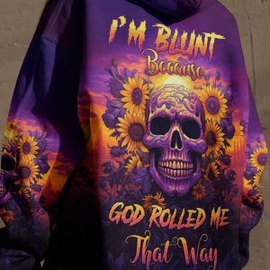 IM BLUNT BECAUSE GOD ROLL ME THAT WAY SKULL SUNFLOWER ALL OVE