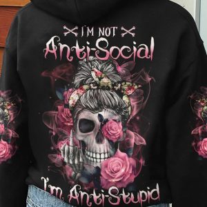IM NOT ANTI SOCIAL IM ANTISTUPID ALL OVER