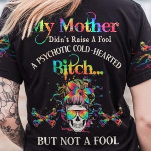 MY MOTHER DIDNT RAISE A FOOL ALL OVER 2