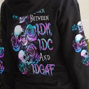 STUCK BETWEEN IDK IDC AND IDGAF 3 ROSE SKULLS ALL OVER