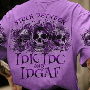 STUCK BETWEEN IDK IDC AND IDGAF SKULL ROSE ALL OVER 2