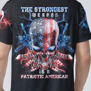 THE STRONGEST WEAPON IS PATRIOTIC AMERICAN ALL OVER