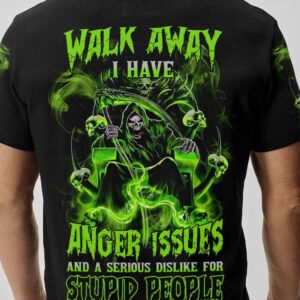 WALK AWAY I HAVE ANGER ISSUES ALL OVER