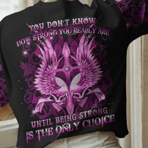 YOU DONT KNOW HOW STRONG YOU REALLY ARE ALL OVER 2