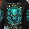 YOU HAVE TWO CHOICES SKULL ROSE ALL OVER 2