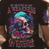 MY SILENCE IS NOT A WEAKNESS ALL OVER 1