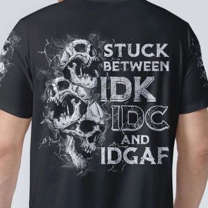 STUCK BETWEEN IDK IDC AND IDGAF SKULL ALL OVER 2 1