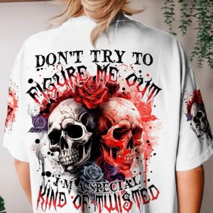 DONT TRY TO FIGURE ME ALL OVER PRINT T SHIRT