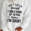 Funny Hoodie Don't Flatter Yourself