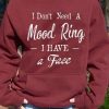 Funny Hoodie I Dont Need A Mood Ring