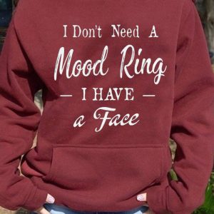 Funny Hoodie I Dont Need A Mood Ring