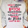 Funny Hoodie I Refuse To Apologize For Being A B
