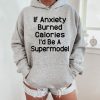 Funny Hoodie If Anxiety Burned Calories