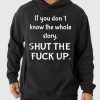 Funny Hoodie If You Dont Know The Whole Story