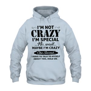 Funny Hoodie Im Not Crazy Im Special 4