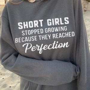 Funny Hoodie Short Girls Stopped Growing Because
