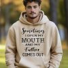 Funny Hoodie Sometimes I Open My Mouth