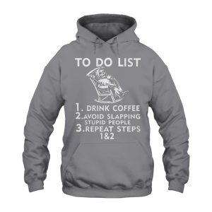 Funny Hoodie To Do List Drink Coffee 1