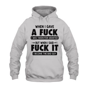 Funny Hoodie When I Gave A F I Was Taken For Grandted 2