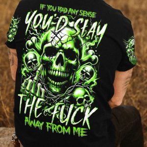   YOU'D STAY THE F AWAY FROM ME ALL OVER PRINT T SHIRT (1)