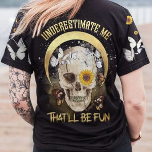 UNDERESTIMATE ME THAT'LL BE FUN ALL OVER PRINT T SHIRT (2)