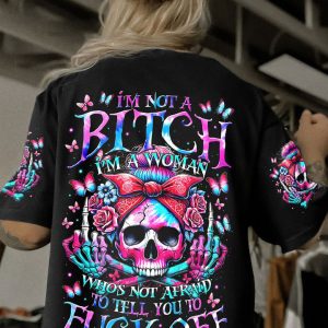 I'M NOT A B I'M A WOMAN ALL OVER PRINT