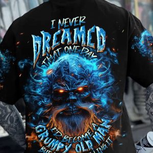 I NEVER DREAMED THAT ONE DAY GRUMPY OLD MAN SKULL ALL OVER PRINT