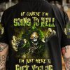 OF COURSE I'M GOING TO HELL SKULL ALL OVER PRINT