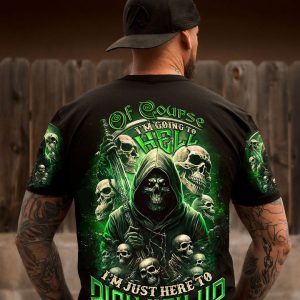 OF COURSE I'M GOING TO HELL SKULL GRIM REAPER ALL OVER PRINT