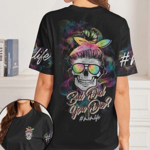 SKL BUT DID YOU DIE ALL OVER PRINT