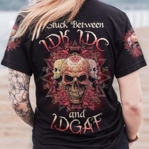 STUCK BETWEEN IDK IDC AND IDGAF SKULL ALL OVER PRINT