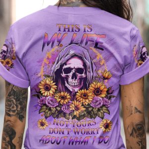 THIS IS MY LIFE NOT YOURS ALL OVER PRINT